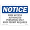 Signmission OSHA Notice Sign, 5" Height, 7" Width, NOTICE Roof Access Authorized Personnel Only Sign, Landscape OS-NS-D-57-L-16498 - alternate 1
